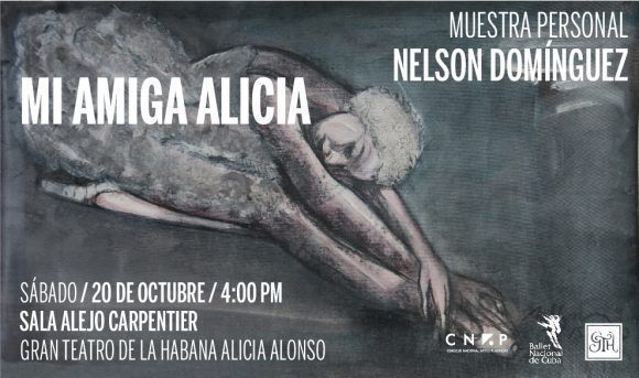 Invitación a la muestra personal “Mi amiga Alicia” del destacado artista de la plástica Nelson Domínguez en homenaje a la Prima Ballerina Assoluta, Alicia Alonso.
