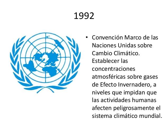 1992 - Convención Marco de Naciones Unidas sobre Cambio Climático