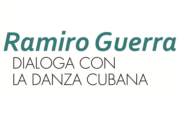 RAMIRO GUERRA DIALOGA CON LA DANZA CUBANA 